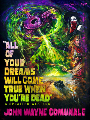 cover image of All of Your Dreams Will Come True When You're Dead